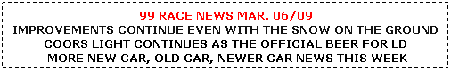 Text Box: 99 RACE NEWS MAY 11/08
NEW JET CAR BOOKED FOR 2008
TAPP AUTO CRUISE NIGHT SET FOR SATURDAY NIGHT
PRECISION CONCRETE MULLIGAN SUNDAY MAY 18TH.